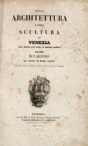 Sulla architettura e sulla scultura in Venezia dal Medio Evo sino ai nostri giorni...  - Auction Graphics & Books - Digital Auctions
